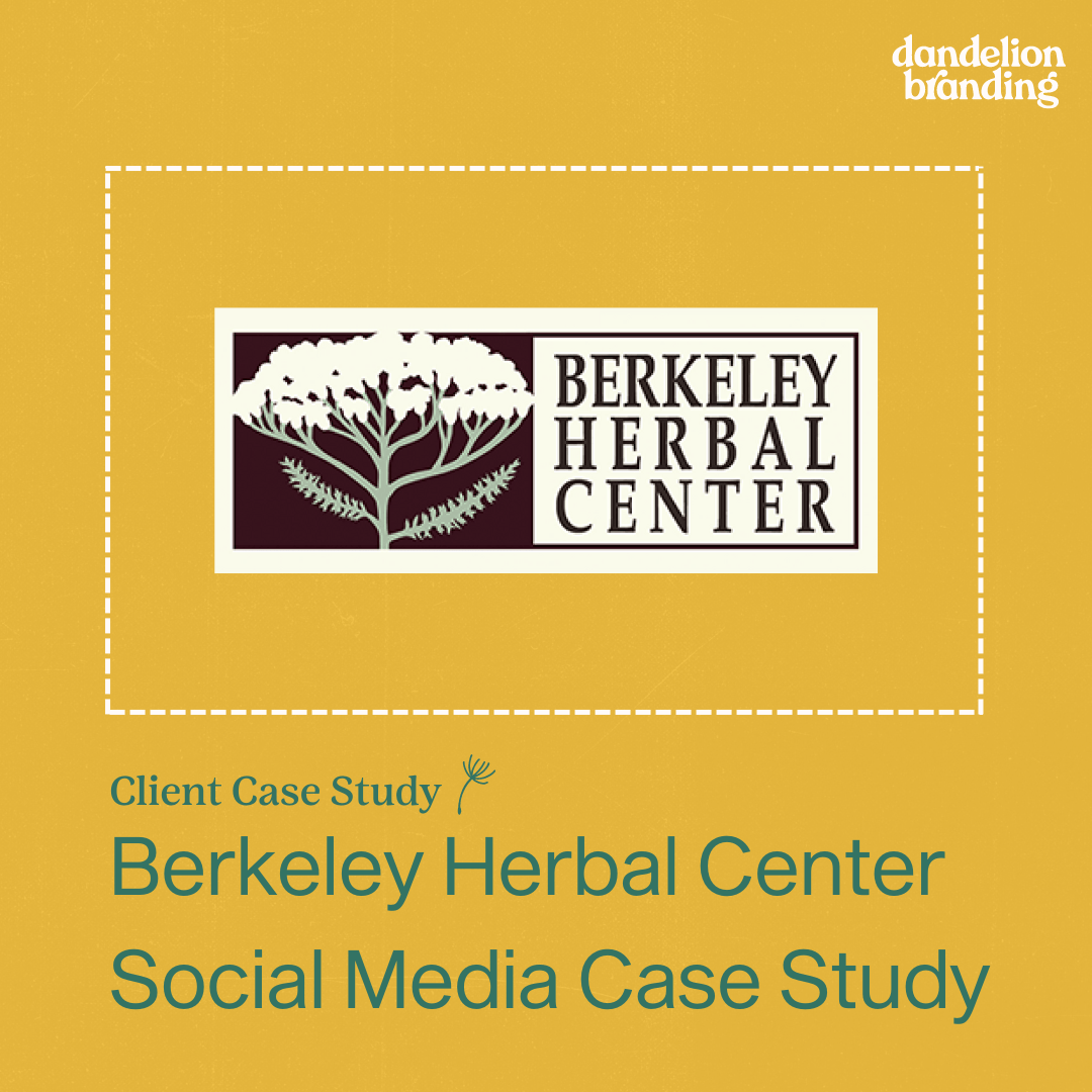 Yellow Background with the BHC & Dandelion Branding logos + Text: Berkeley Herbal Center Social Media Case Study